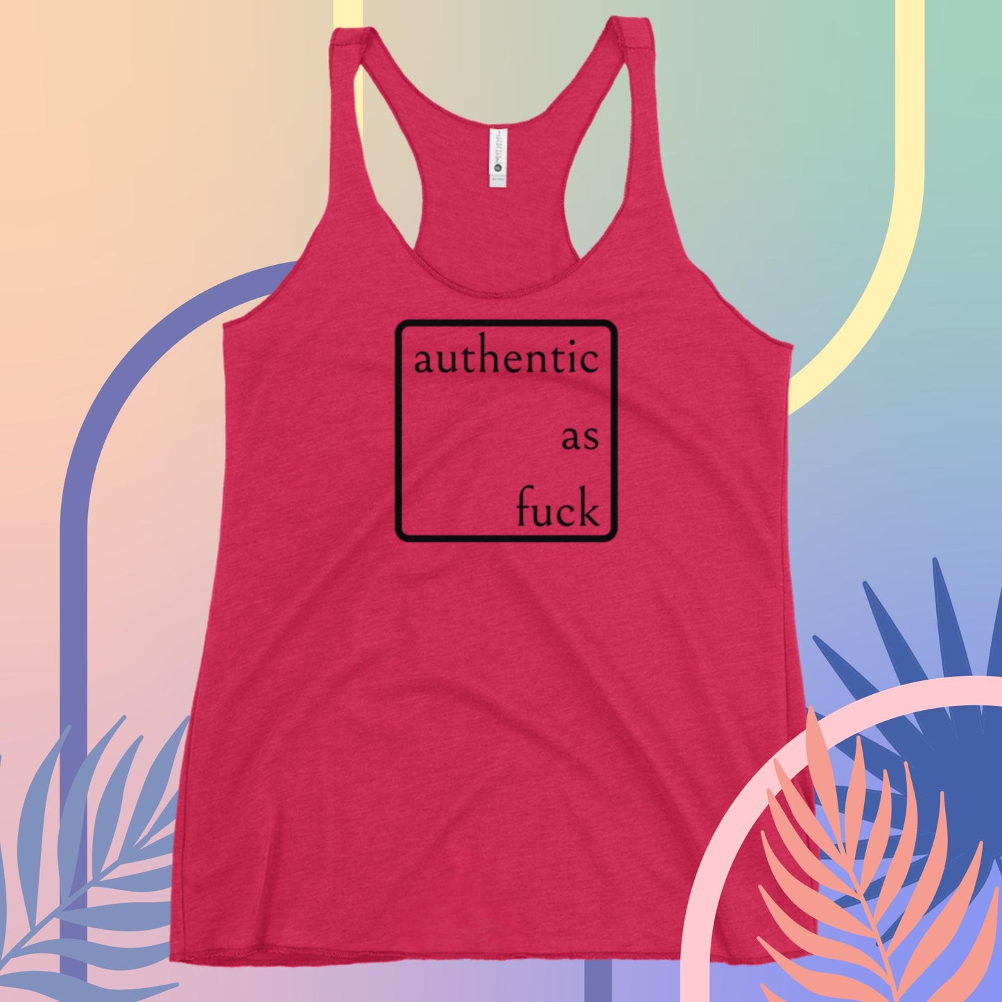 Authentic as Fuck Ladies Racerback Tank