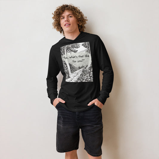 Inner Exploration: "So, what's that like for you?" Hooded long-sleeve tee