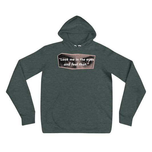 Look Me in the Eyes Unisex hoodie