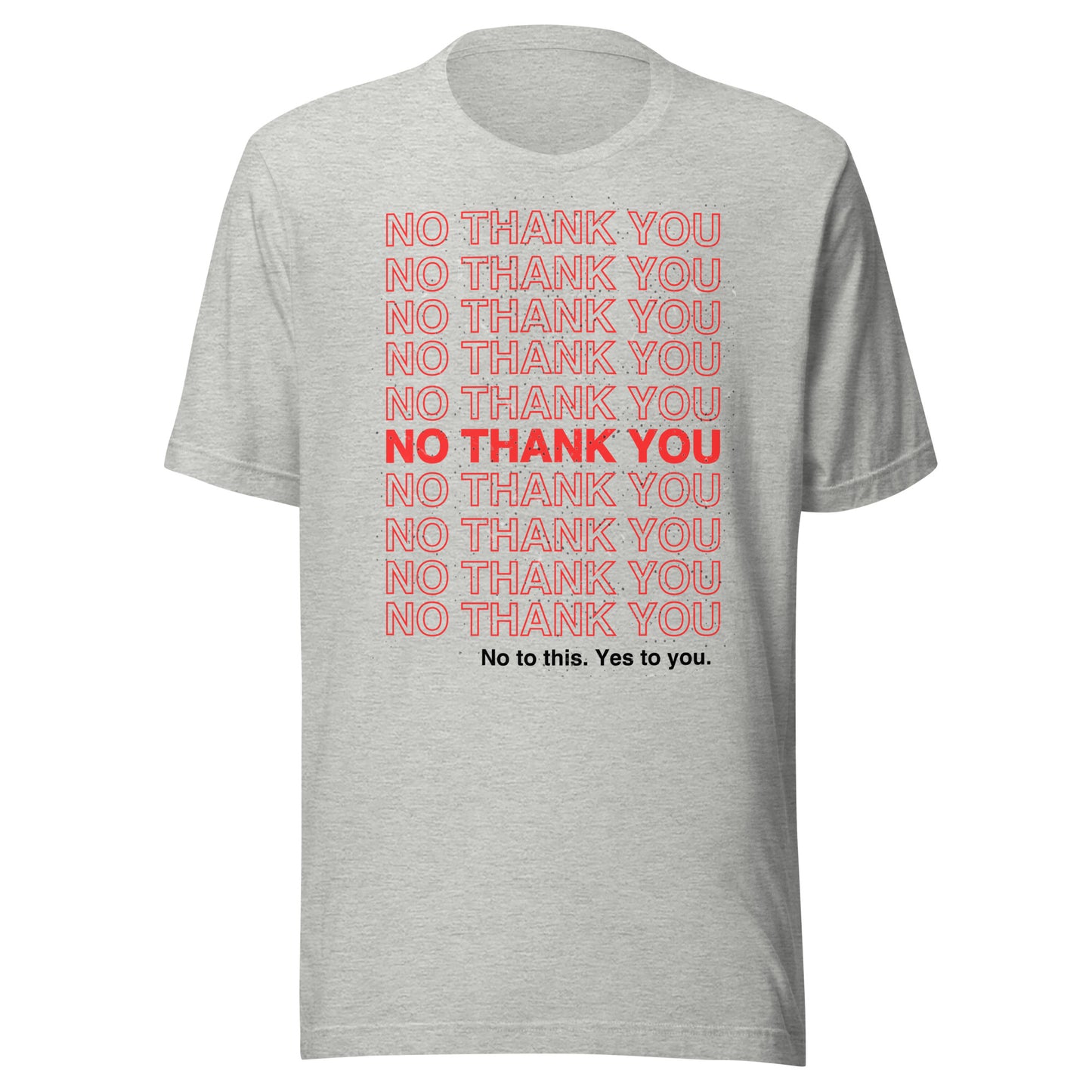 No to This. Yes to You. Unisex t-shirt