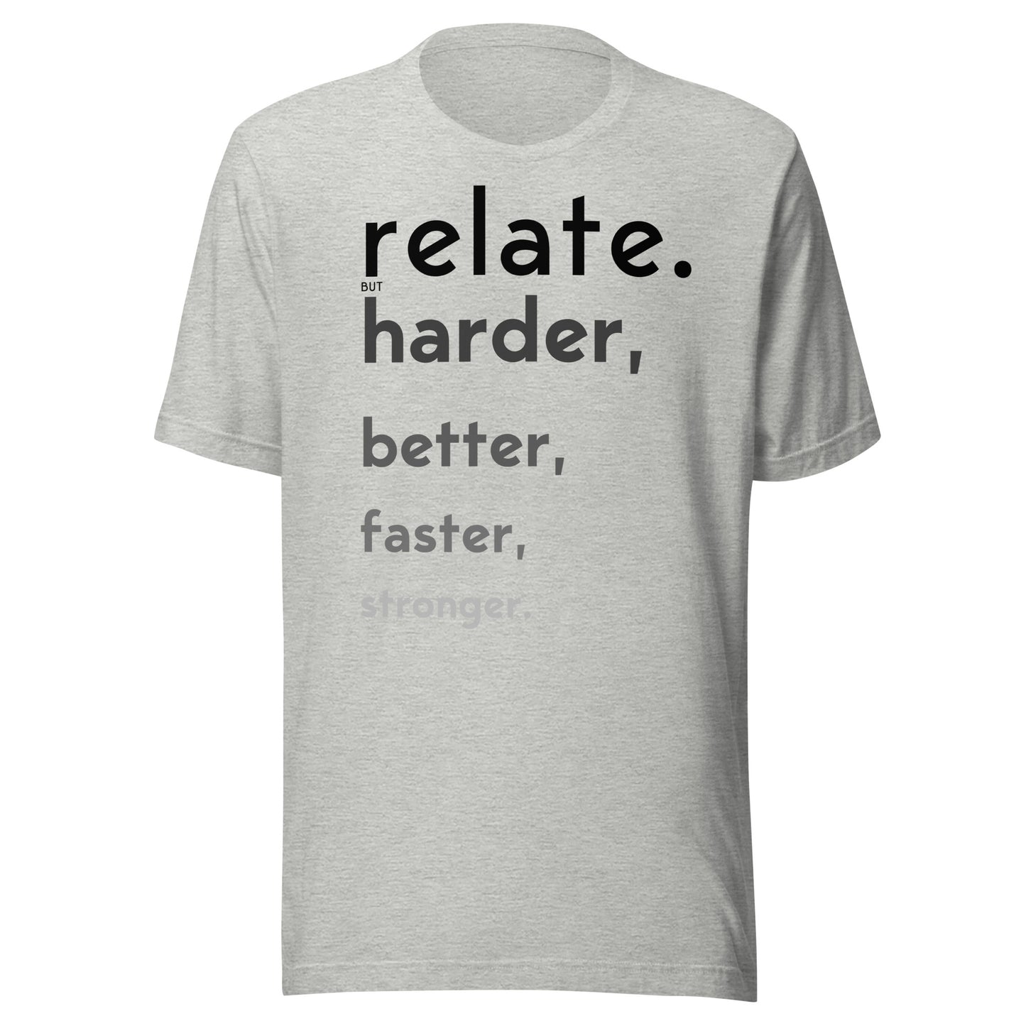 Relate Harder. Unisex t-shirt