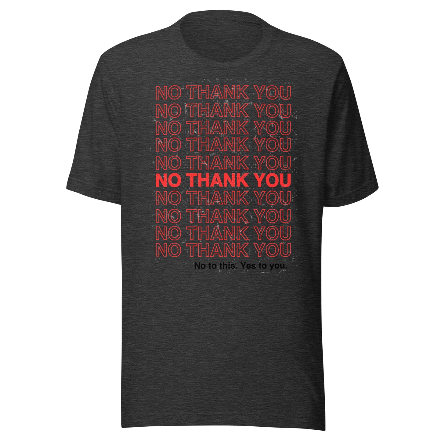No to This. Yes to You. Unisex t-shirt
