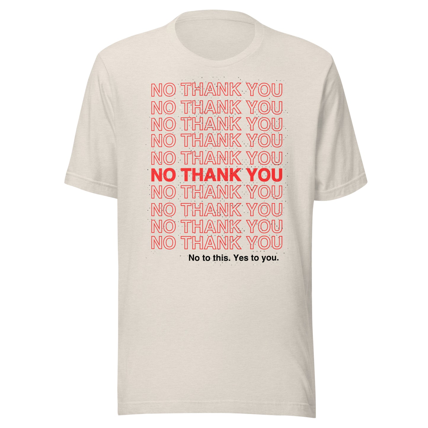 No to This. Yes to You. Unisex t-shirt