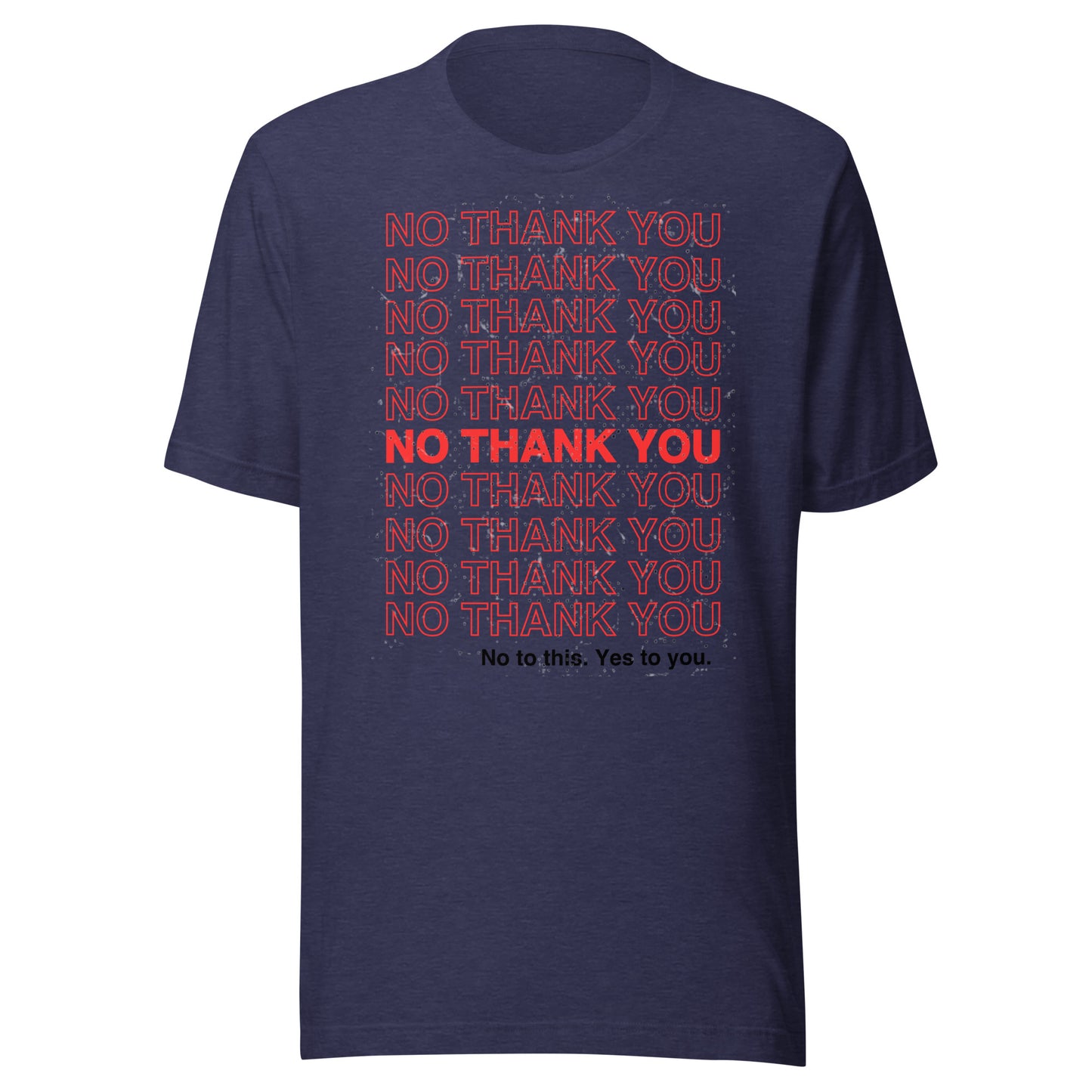 No to This. Yes to You. Unisex t-shirt