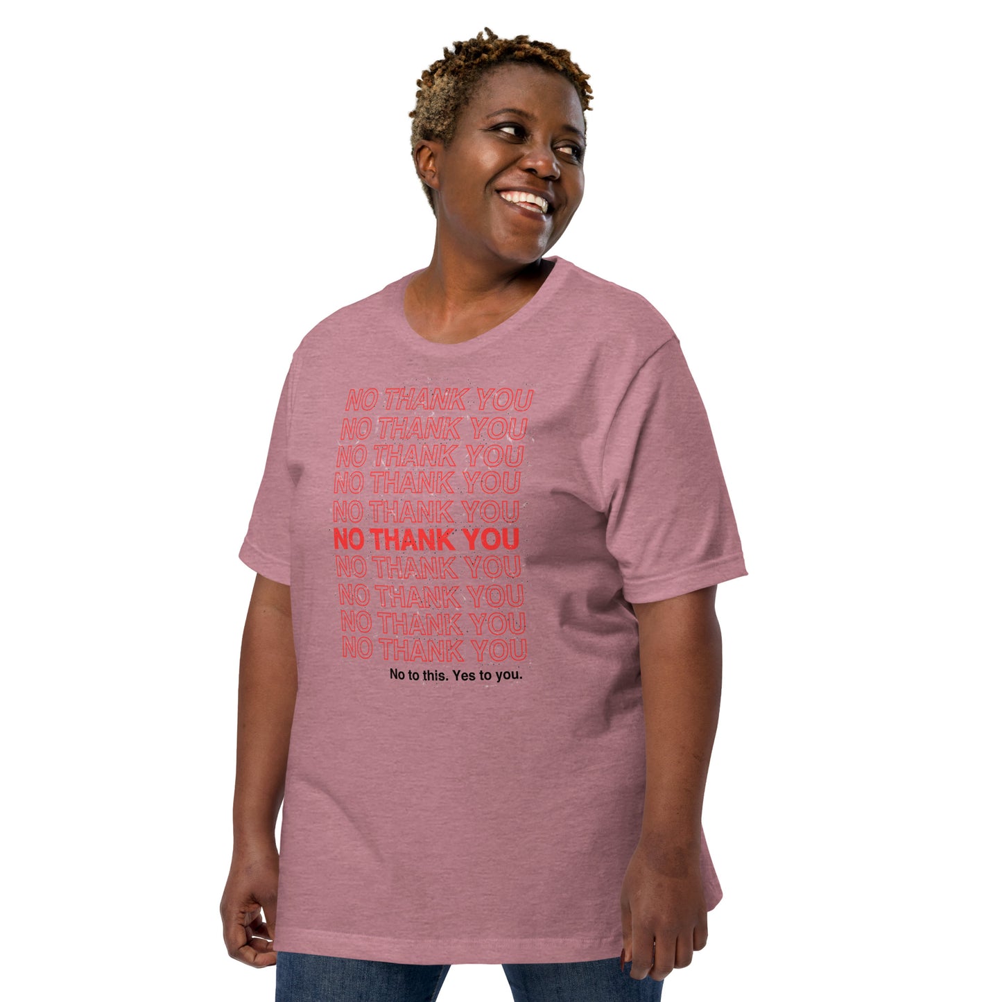 No to This. Yes to You. Unisex t-shirt