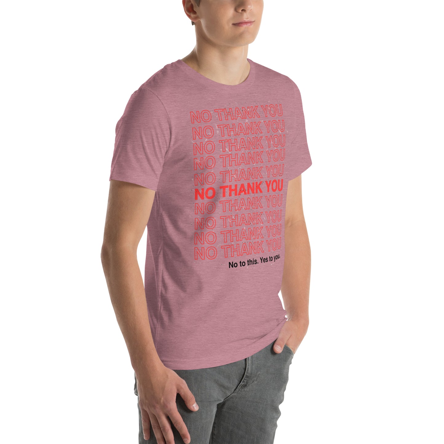 No to This. Yes to You. Unisex t-shirt