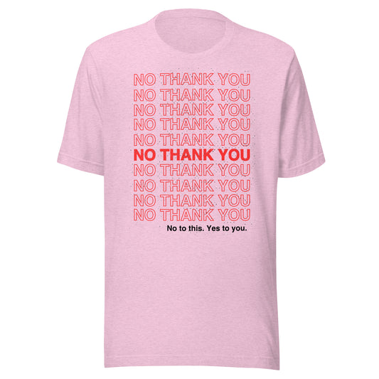 No to This. Yes to You. Unisex t-shirt