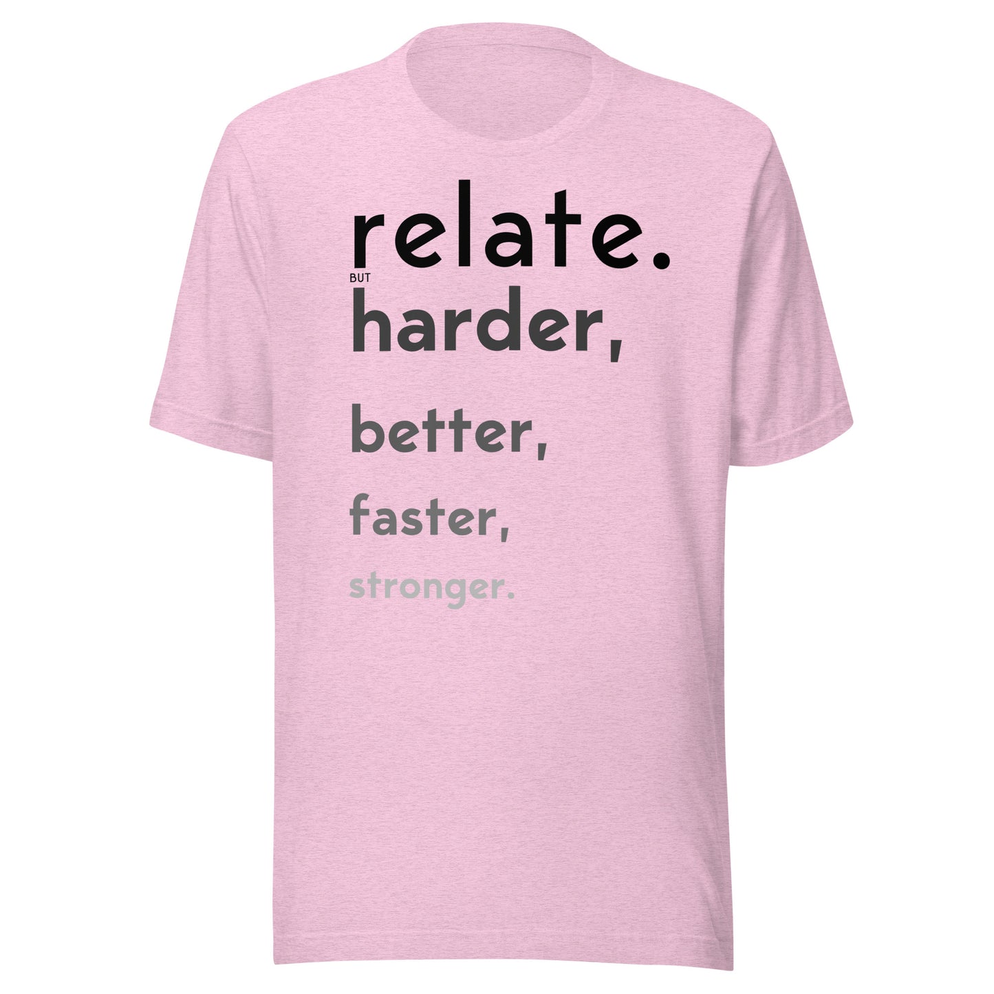 Relate Harder. Unisex t-shirt