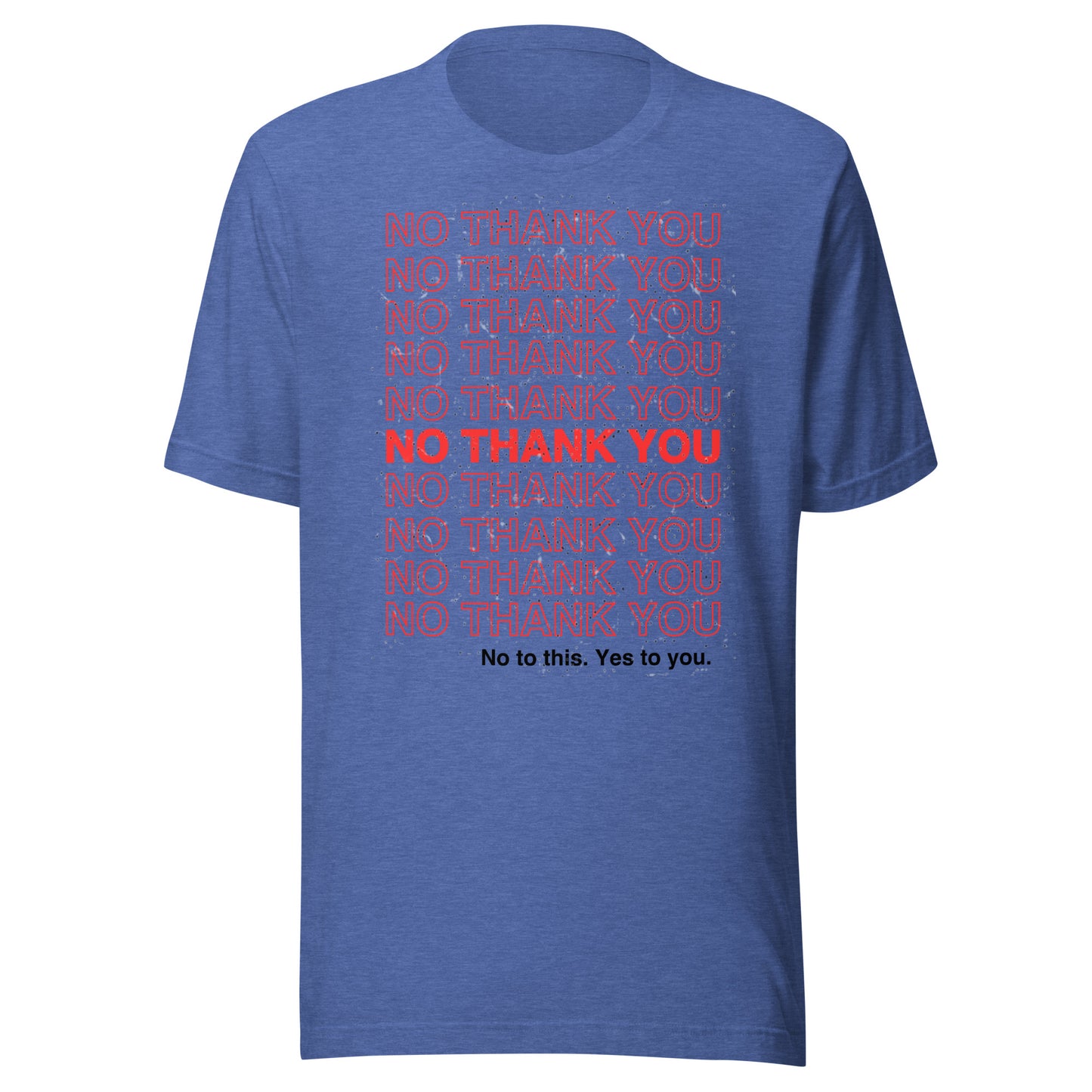 No to This. Yes to You. Unisex t-shirt