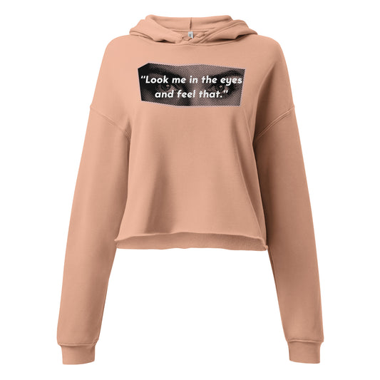 Look Me in the Eyes Crop Hoodie