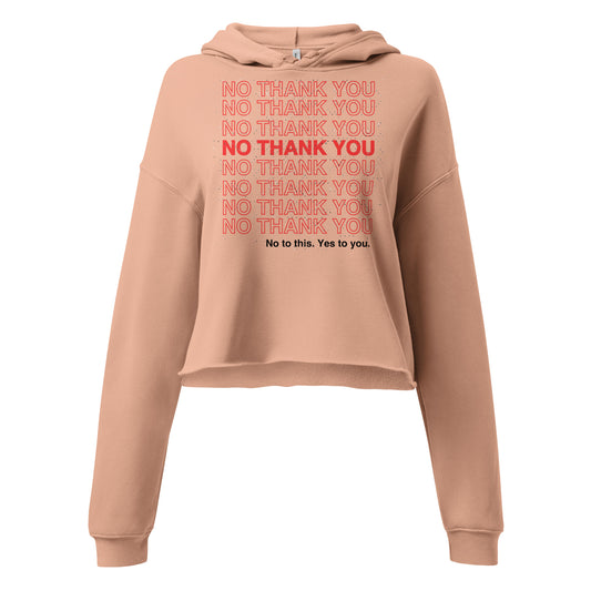 No to This. Yes to You. Crop Hoodie