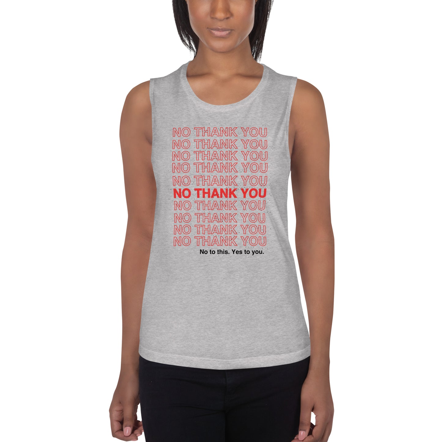 No to This. Yes to You. Ladies’ Muscle Tank