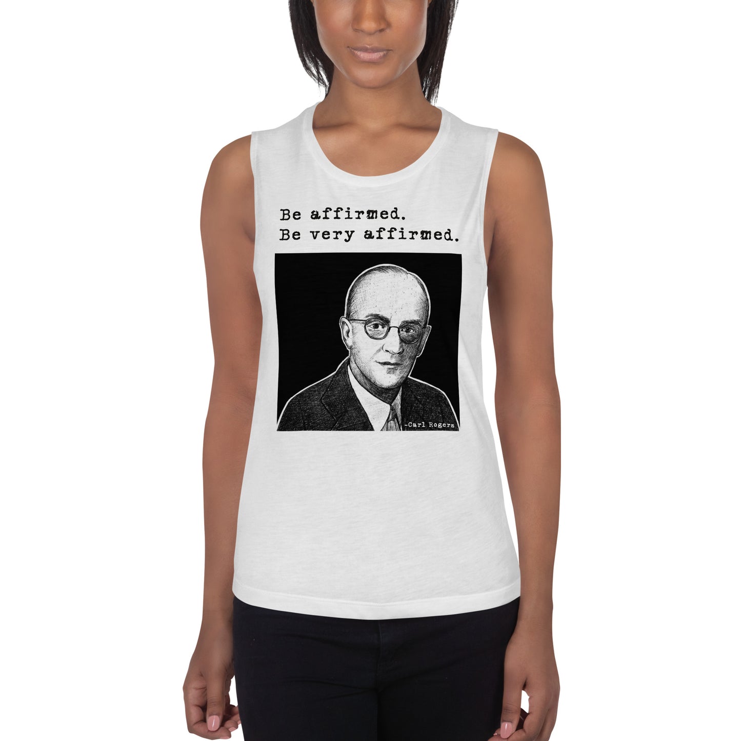 Carl Rogers: "Be affirmed. Be very affirmed." Ladies’ Muscle Tank